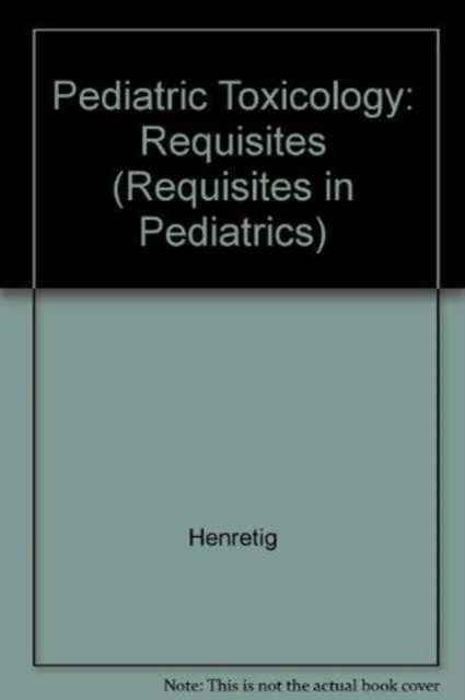 Pediatric Toxicology : Requisites, Hardback Book