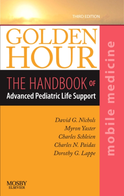 Golden Hour : The Handbook of Advanced Pediatric Life Support (Mobile Medicine Series), Paperback / softback Book