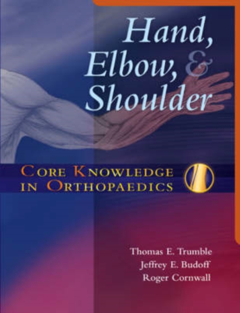 Core Knowledge in Orthopaedics: Hand, Elbow, and Shoulder, Hardback Book