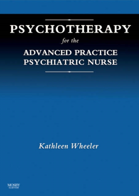 Psychotherapy for the Advanced Practice Psychiatric Nurse, Paperback Book