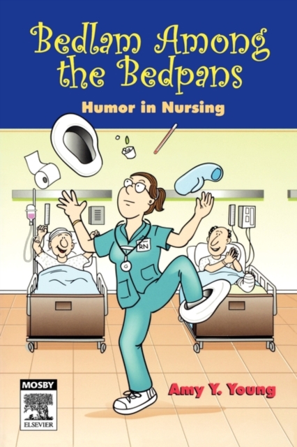 Bedlam Among the Bedpans : Humor in Nursing, Paperback / softback Book
