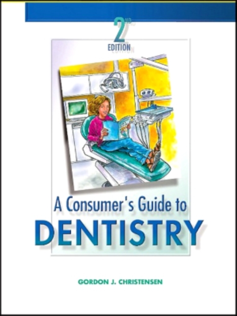 A Consumer's Guide to Dentistry - E-Book : A Consumer's Guide to Dentistry - E-Book, EPUB eBook