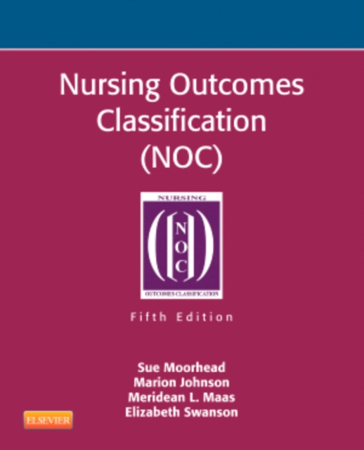 Nursing Outcomes Classification (NOC) : Measurement of Health Outcomes, Paperback / softback Book