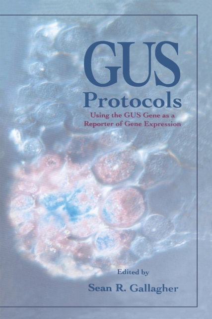 GUS Protocols : Using the GUS Gene as a Reporter of Gene Expression, PDF eBook
