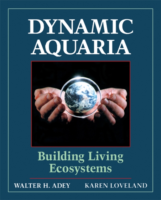 Dynamic Aquaria : Building Living Ecosystems, PDF eBook