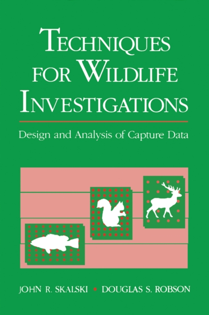 Techniques in Wildlife Investigations : Design and Analysis of Capture Data, PDF eBook