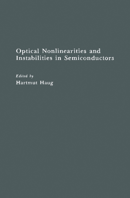 Optical Nonlinearities and Instabilities in Semiconductors, PDF eBook