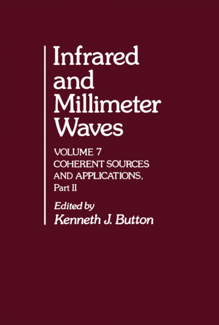 Infrared and Millimeter Waves V7 : Coherent Sources and Applications, Part-II, PDF eBook