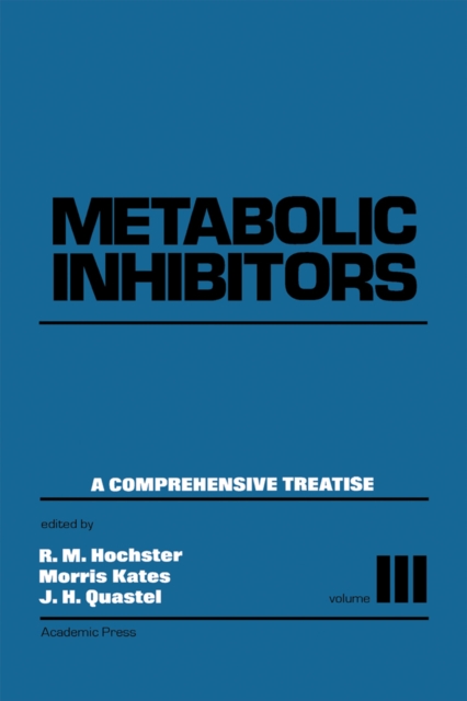 Metabolic Inhibitors V3 : A Comprehensive Treatise, PDF eBook