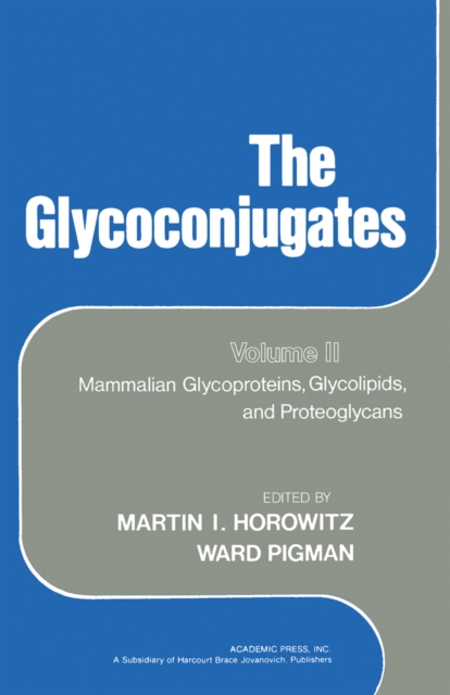 The Glycoconjugates V2 : Mammalian Glycoproteins and Glycolipids and Proteoglycans, PDF eBook