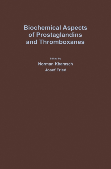 Biochemical Aspects Of Prostaglandins And Thromboxanes : Proceedings Of The 1976 Intra-Science Research Foundation Symposium December 1-3, Santa Monica, California, PDF eBook
