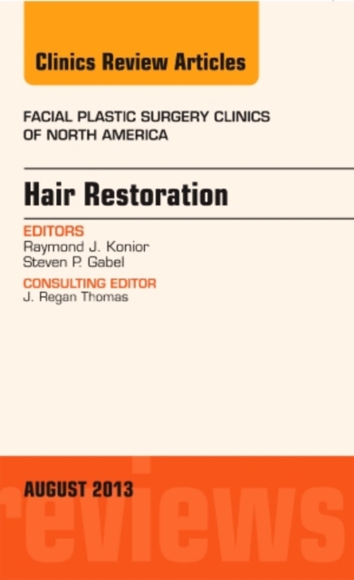 Hair Restoration, An Issue of Facial Plastic Surgery Clinics : Volume 21-3, Hardback Book