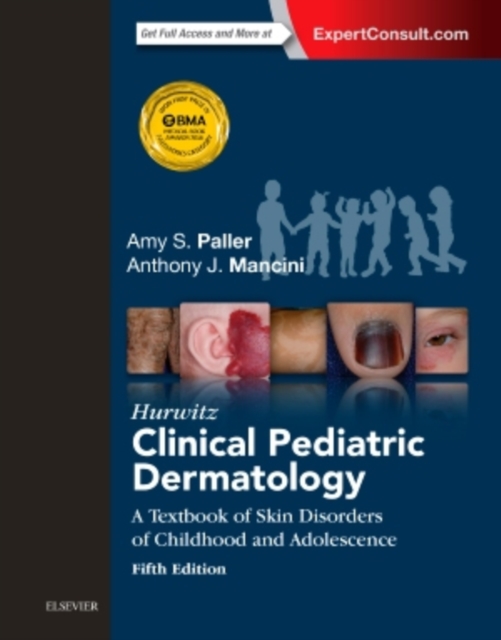 Hurwitz Clinical Pediatric Dermatology : A Textbook of Skin Disorders of Childhood and Adolescence, Hardback Book