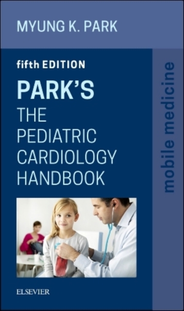 Park's The Pediatric Cardiology Handbook : Mobile Medicine Series, Paperback / softback Book
