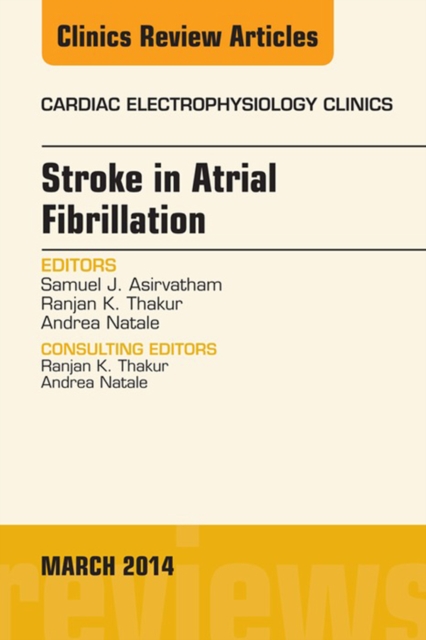 Stroke in Atrial Fibrillation, An Issue of Cardiac Electrophysiology Clinics, EPUB eBook
