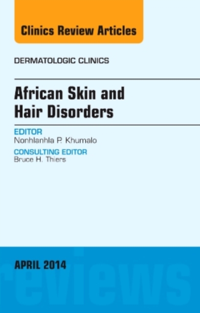 African Skin and Hair Disorders, An Issue of Dermatologic Clinics : Volume 32-2, Hardback Book