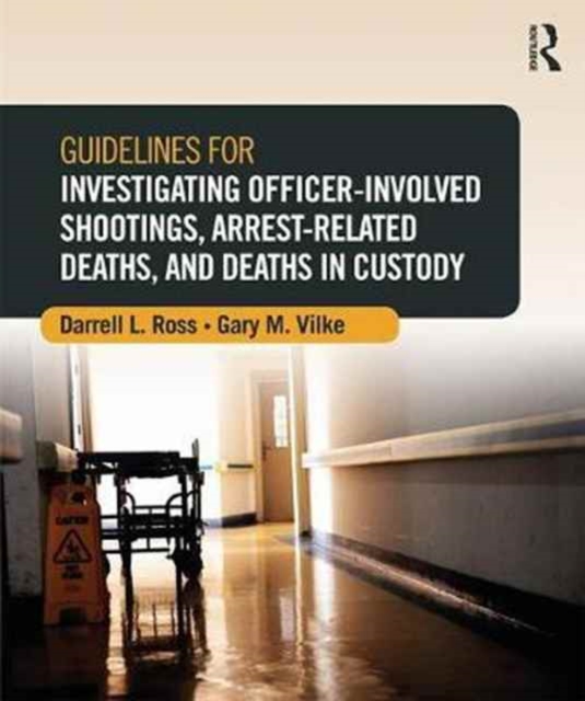 Guidelines for Investigating Officer-Involved Shootings, Arrest-Related Deaths, and Deaths in Custody, Paperback / softback Book