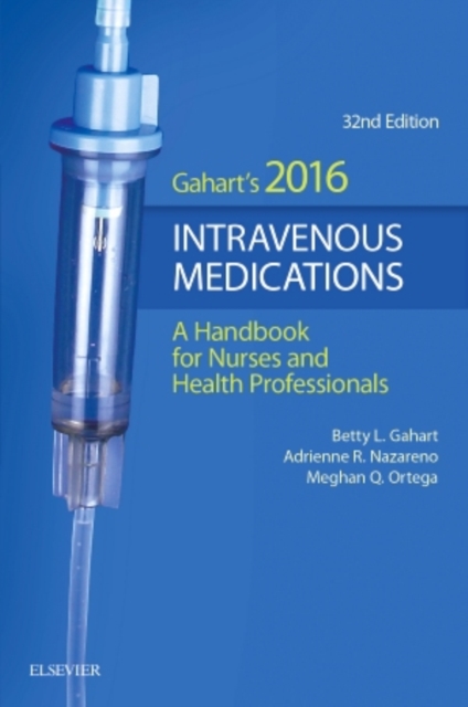 2016 Intravenous Medications : A Handbook for Nurses and Health Professionals, Spiral bound Book