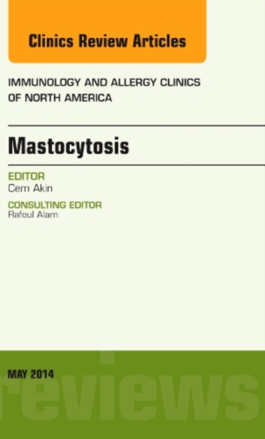 Mastocytosis, An Issue of Immunology and Allergy Clinics : Volume 34-2, Hardback Book