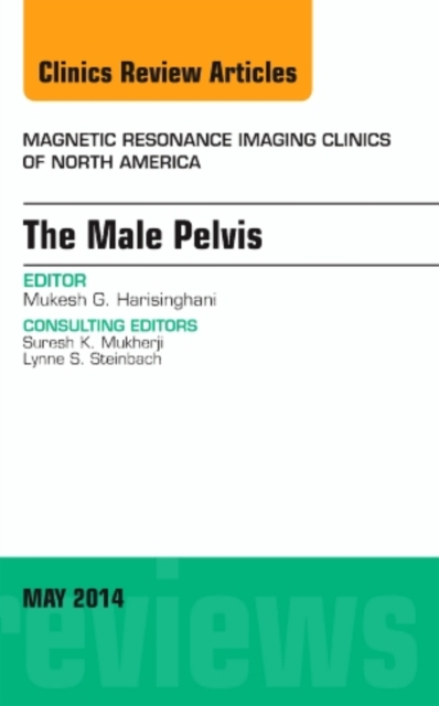 MRI of the Male Pelvis, An Issue of Magnetic Resonance Imaging Clinics of North America : Volume 22-2, Hardback Book