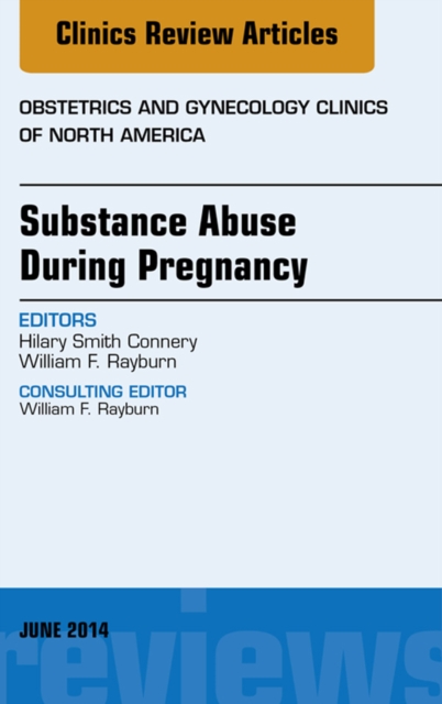 Substance Abuse During Pregnancy, An Issue of Obstetrics and Gynecology Clinics, EPUB eBook