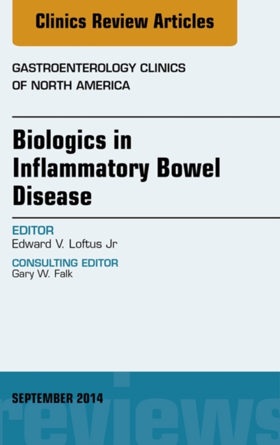 Biologics in Inflammatory Bowel Disease, An issue of Gastroenterology Clinics of North America, EPUB eBook