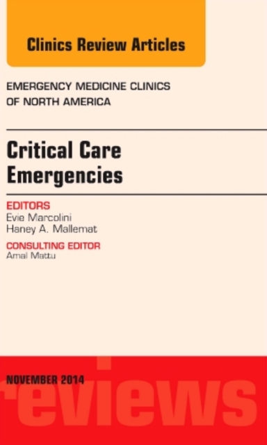 CRITICAL CARE EMERGENCIES AN ISSUE OF EM, Hardback Book