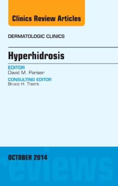 Hyperhidrosis, An Issue of Dermatologic Clinics : Volume 32-4, Hardback Book