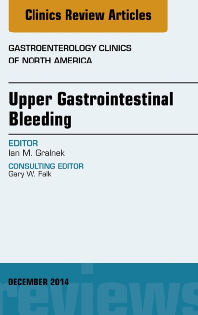 Upper Gastrointestinal Bleeding, An issue of Gastroenterology Clinics of North America, EPUB eBook