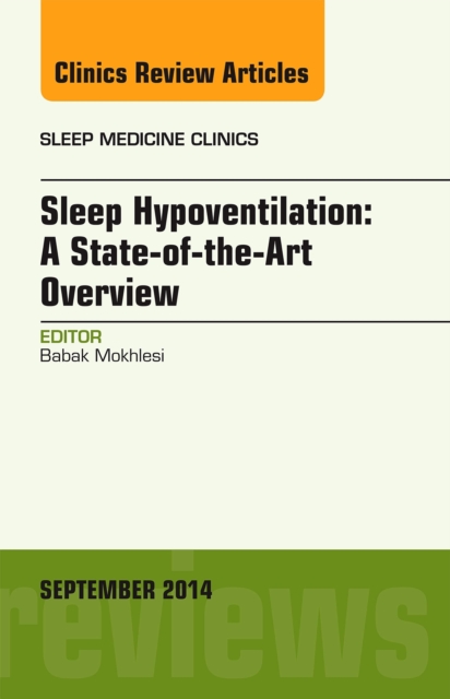 Sleep Hypoventilation: A State-of-the-Art Overview, An Issue of Sleep Medicine Clinics, PDF eBook