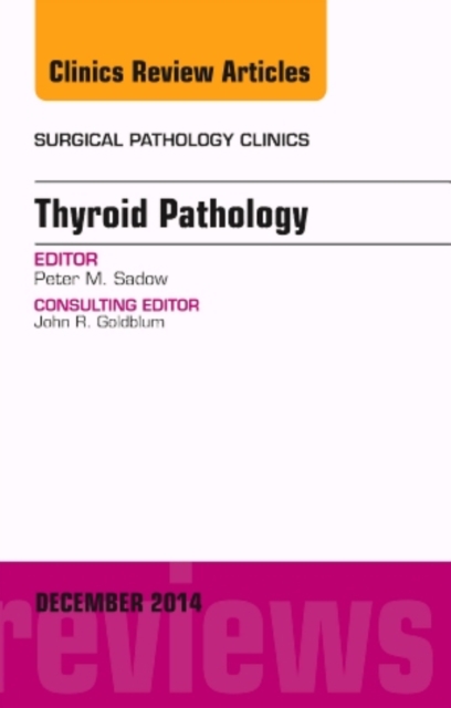 Endocrine Pathology, An Issue of Surgical Pathology Clinics : Volume 7-4, Hardback Book