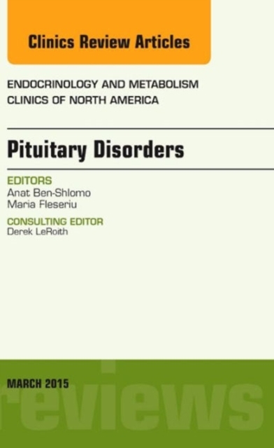 Pituitary Disorders, An Issue of Endocrinology and Metabolism Clinics of North America : Volume 44-1, Hardback Book