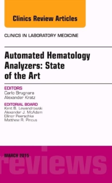 Automated Hematology Analyzers: State of the Art, An Issue of Clinics in Laboratory Medicine : Volume 35-1, Hardback Book