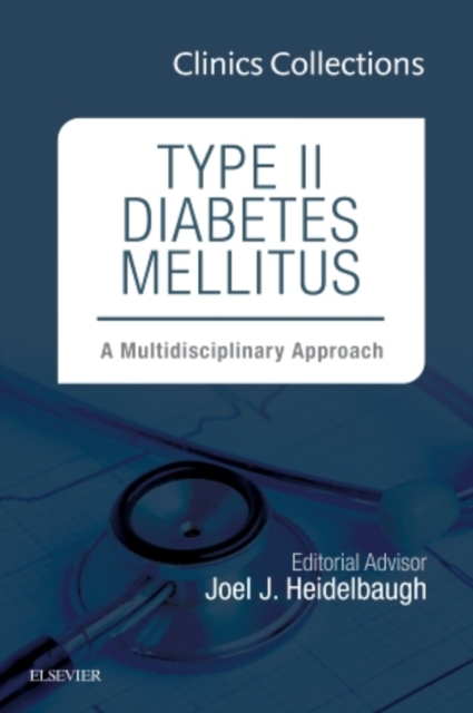 Type II Diabetes Mellitus: A Multidisciplinary Approach, 1e (Clinics Collections) : Volume 1C, Hardback Book