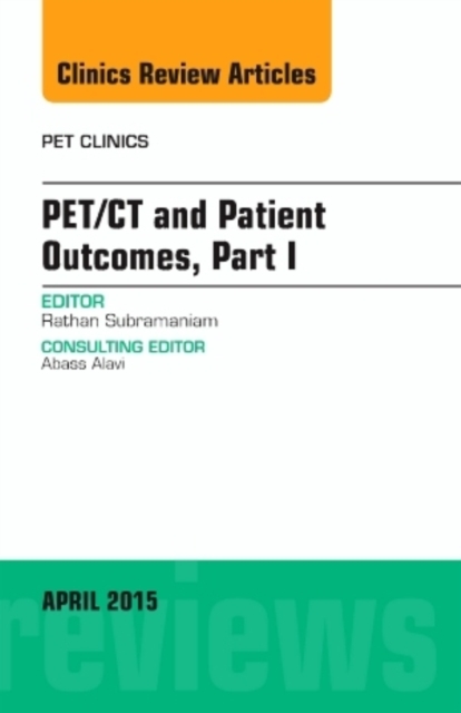 PET/CT and Patient Outcomes, Part I, An Issue of PET Clinics : Volume 10-2, Hardback Book