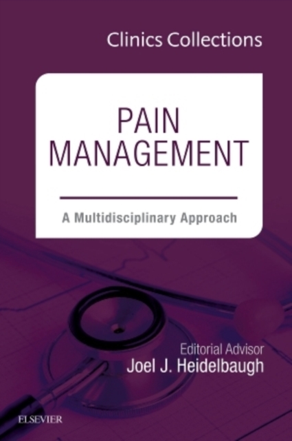 Pain Management: A Multidisciplinary Approach (Clinics Collections) : Volume 4C, Hardback Book