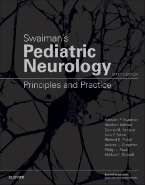 Swaiman's Pediatric Neurology : Principles and Practice, Hardback Book