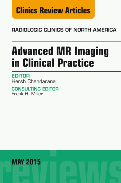 Advanced MR Imaging in Clinical Practice, An Issue of Radiologic Clinics of North America, EPUB eBook