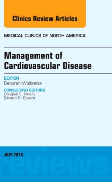 Management of Cardiovascular Disease, An Issue of Medical Clinics of North America : Volume 99-4, Hardback Book