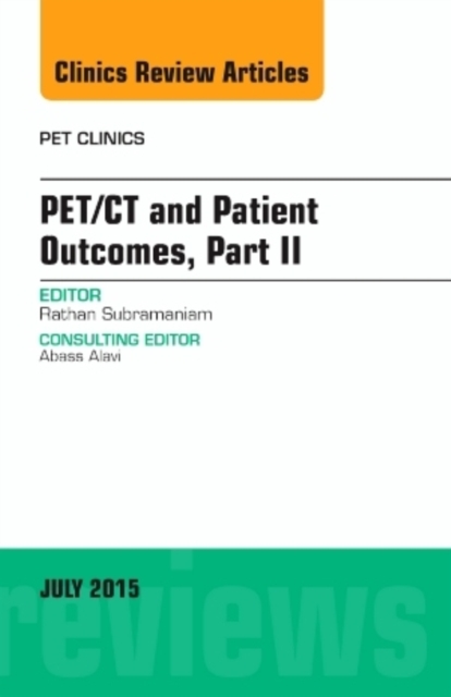 PET/CT and Patient Outcomes, Part II, An Issue of PET Clinics : Volume 10-3, Hardback Book