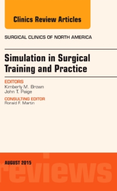 Simulation in Surgical Training and Practice, An Issue of Surgical Clinics : Volume 95-4, Hardback Book