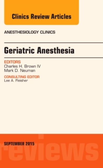 Geriatric Anesthesia, An Issue of Anesthesiology Clinics : Volume 33-3, Hardback Book