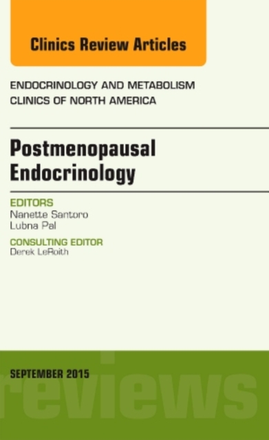 Postmenopausal Endocrinology, An Issue of Endocrinology and Metabolism Clinics of North America : Volume 44-3, Hardback Book
