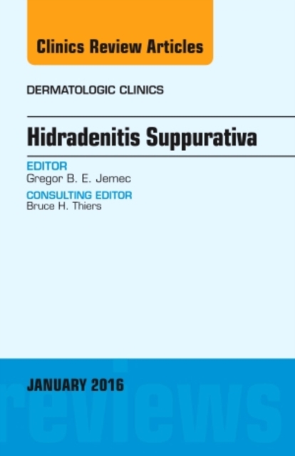 Hidradenitis Suppurativa, An Issue of Dermatologic Clinics : Volume 34-1, Hardback Book