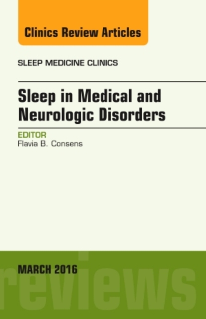 Sleep in Medical and Neurologic Disorders, An Issue of Sleep Medicine Clinics : Volume 11-1, Hardback Book