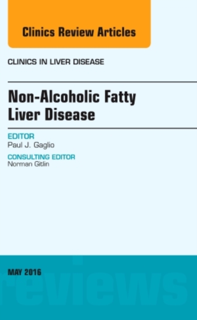 Non-Alcoholic Fatty Liver Disease, An Issue of Clinics in Liver Disease : Volume 20-2, Hardback Book