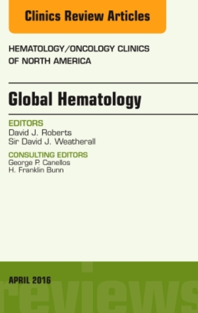 Global Hematology, An Issue of Hematology/Oncology Clinics of North America : Volume 30-2, Hardback Book