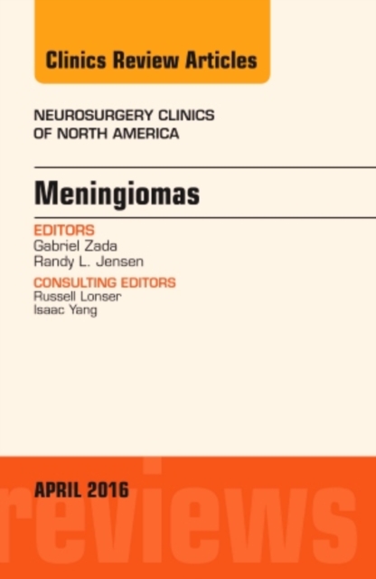 Meningiomas, An issue of Neurosurgery Clinics of North America : Volume 27-2, Hardback Book