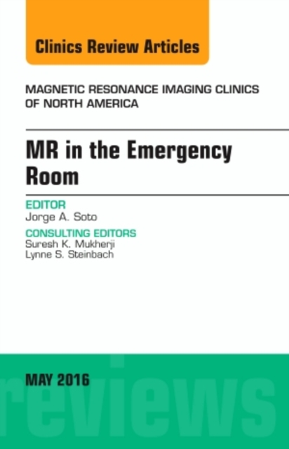 MR in the Emergency Room, An issue of Magnetic Resonance Imaging Clinics of North America : Volume 24-2, Hardback Book