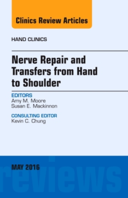 Nerve Repair and Transfers from Hand to Shoulder, An issue of Hand Clinics : Volume 32-2, Hardback Book